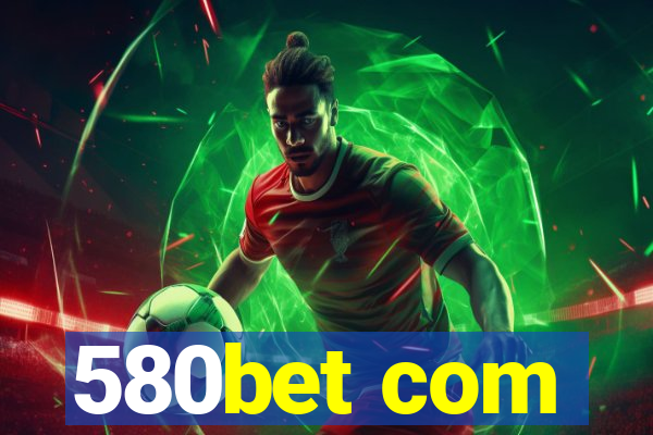 580bet com